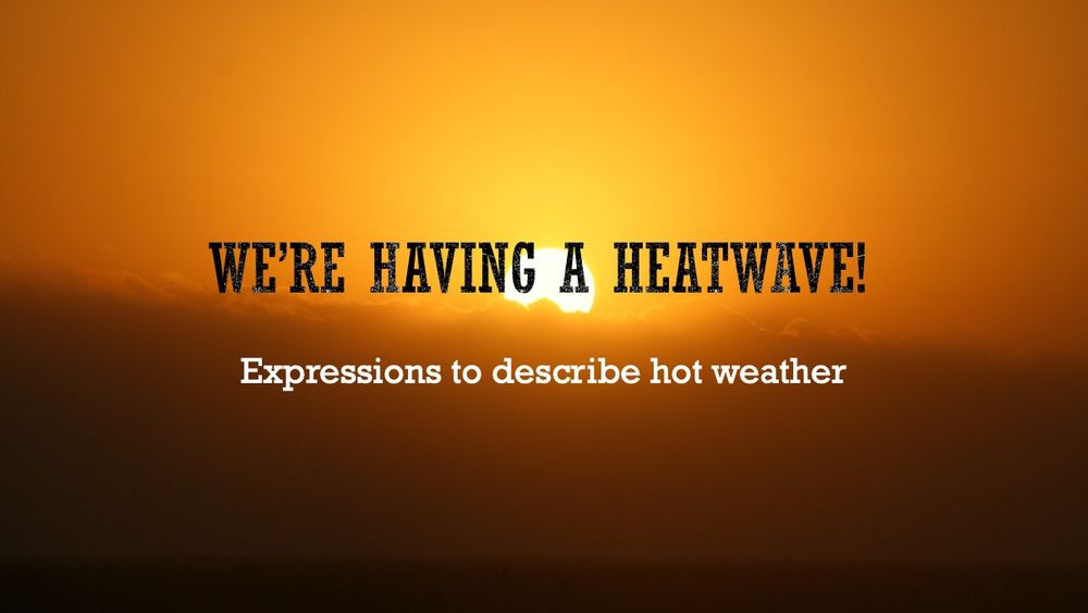 We're having a heatwave! Expressions to describe hot weather | Verbling